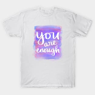 You Are Enough T-Shirt